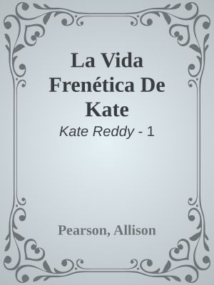 [Kate Reddy 01] • La Vida Frenética De Kate